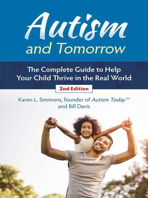 Title details for Autism and Tomorrow: the Complete Guide to Helping Your Child Thrive in the Real World by Karen L. Simmons - Available